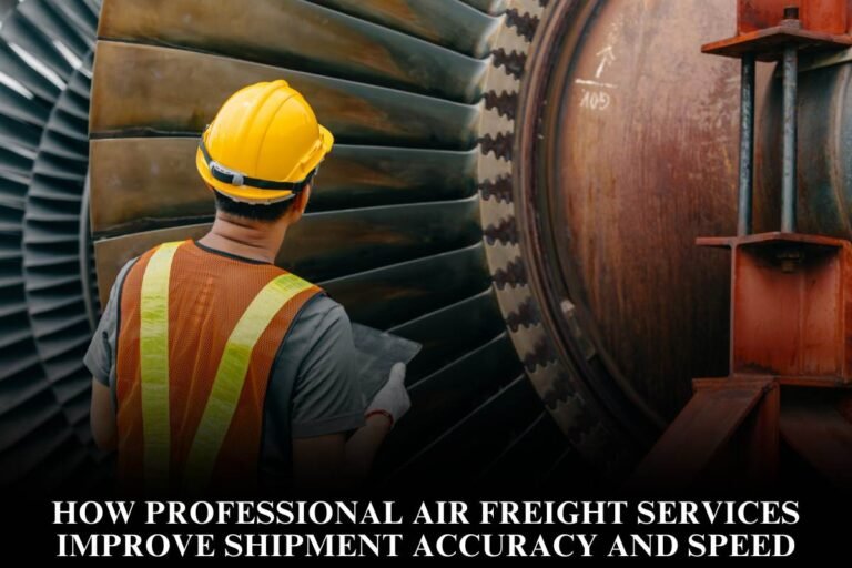 How Professional Air Freight Services Improve Shipment Accuracy and Speed