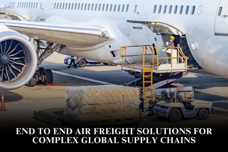 End To End Air Freight Solutions For Complex Global Supply Chains
