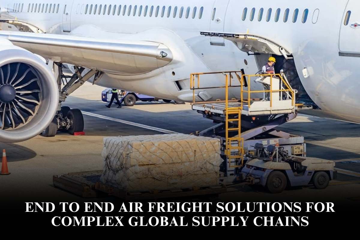 End To End Air Freight Solutions For Complex Global Supply Chains