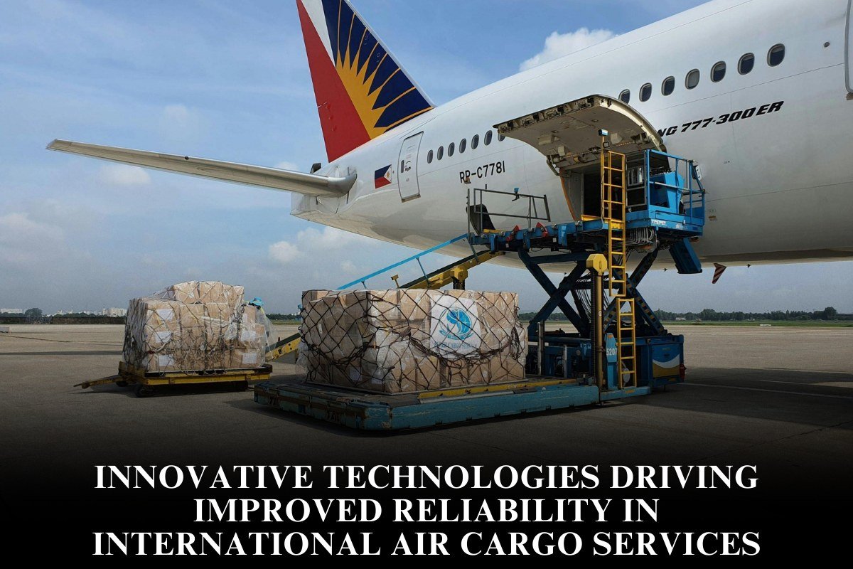 Innovative Technologies Driving Improved Reliability In International Air Cargo Services