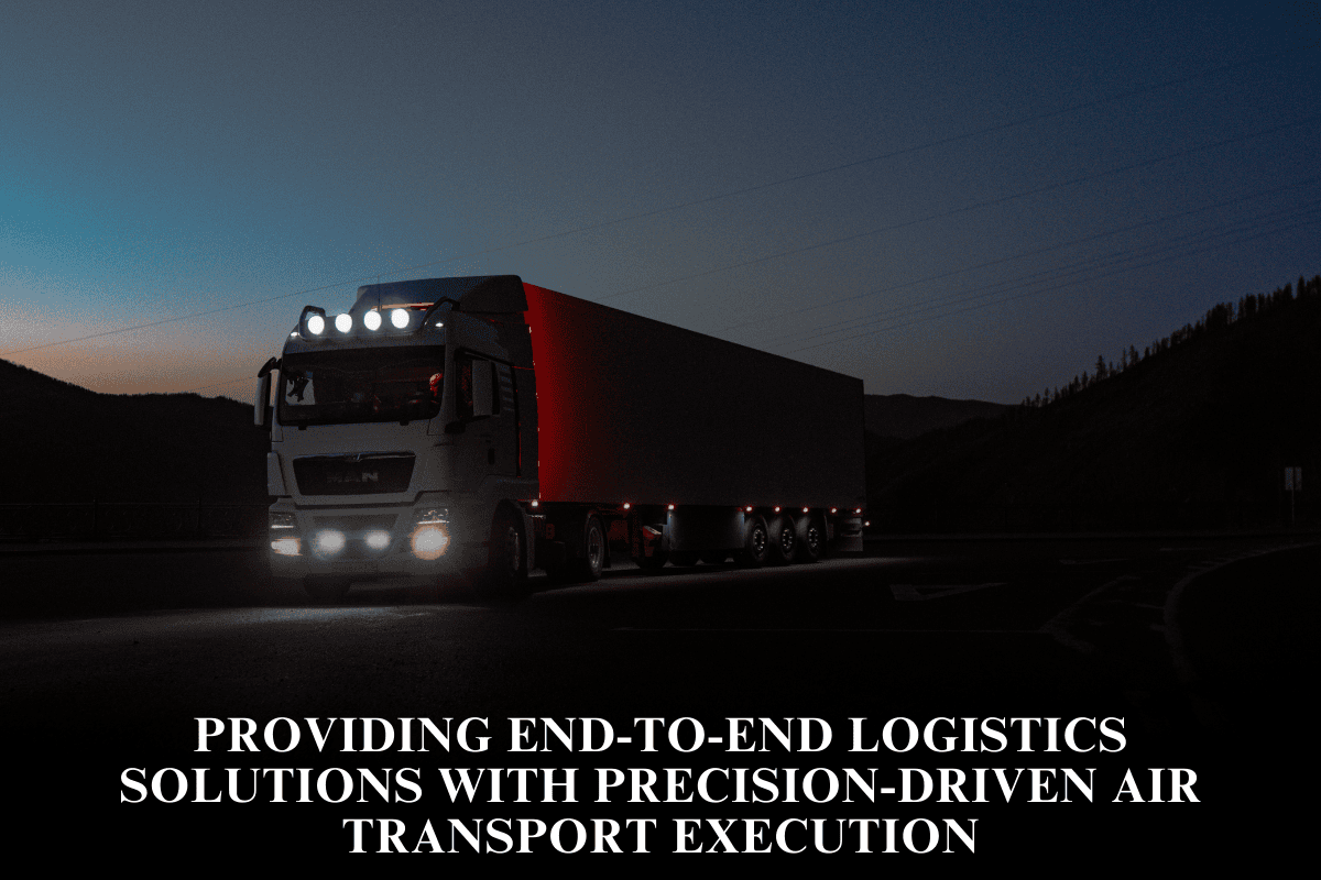 Providing end-to-end logistics solutions with precision-driven air transport execution