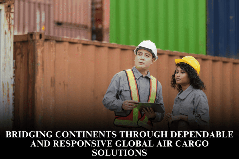 Bridging continents through dependable and responsive global air cargo solutions