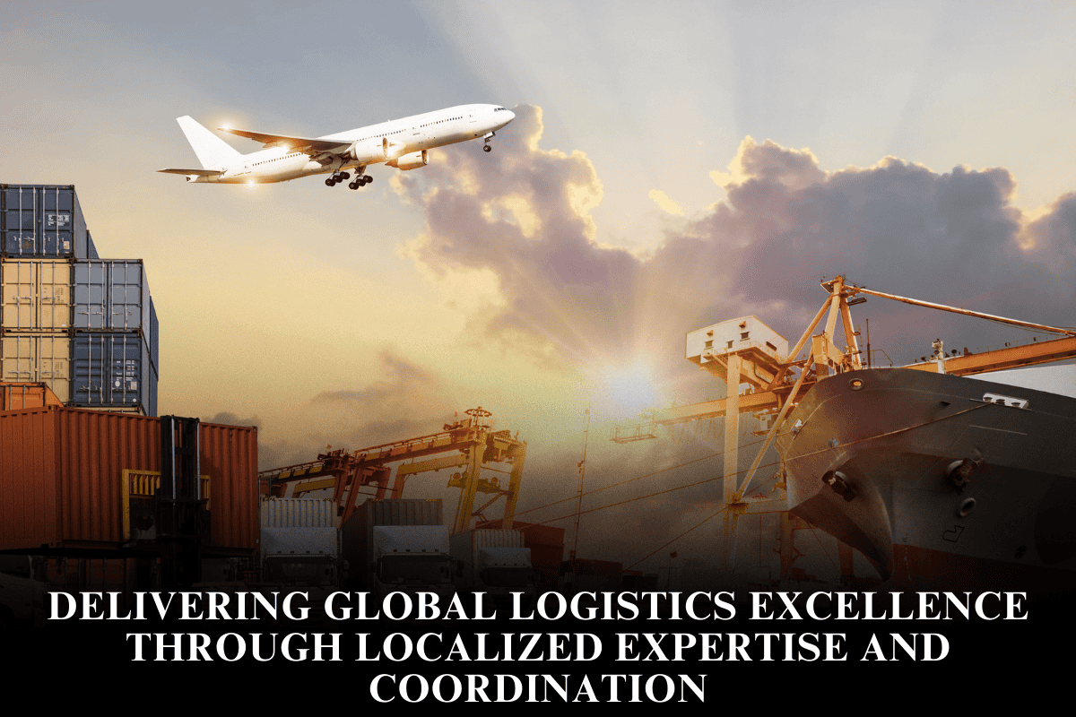 Delivering global logistics excellence through localized expertise and coordination