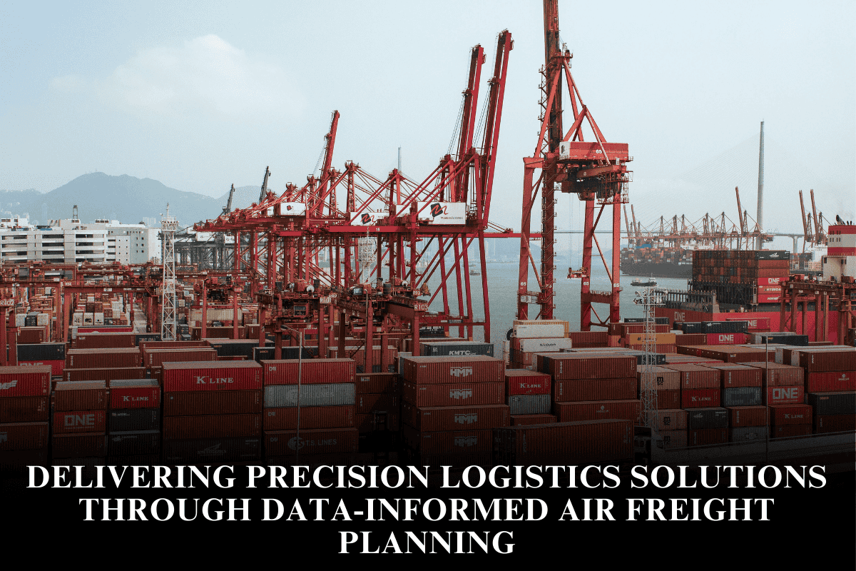 Delivering precision logistics solutions through data-informed air freight planning