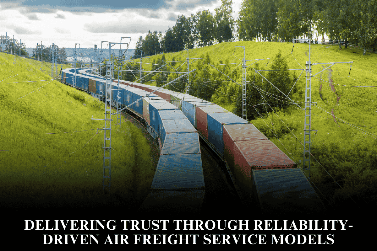 Delivering trust through reliability-driven air freight service models