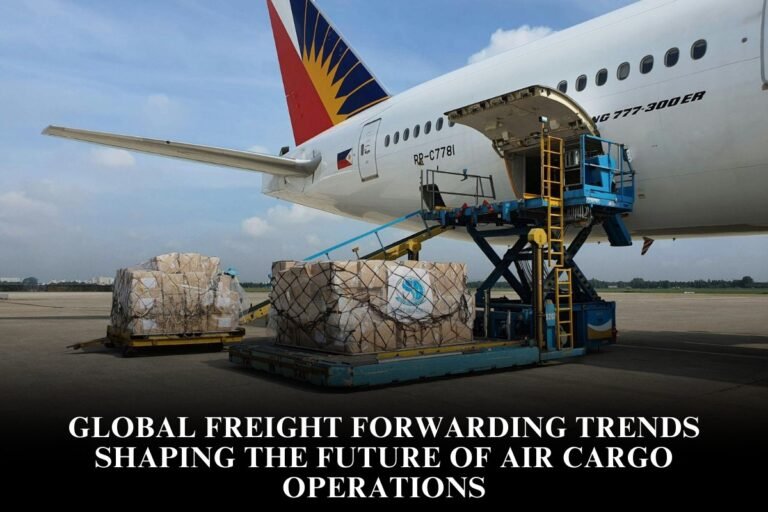 Global Freight Forwarding Trends Shaping The Future Of Air Cargo Operations