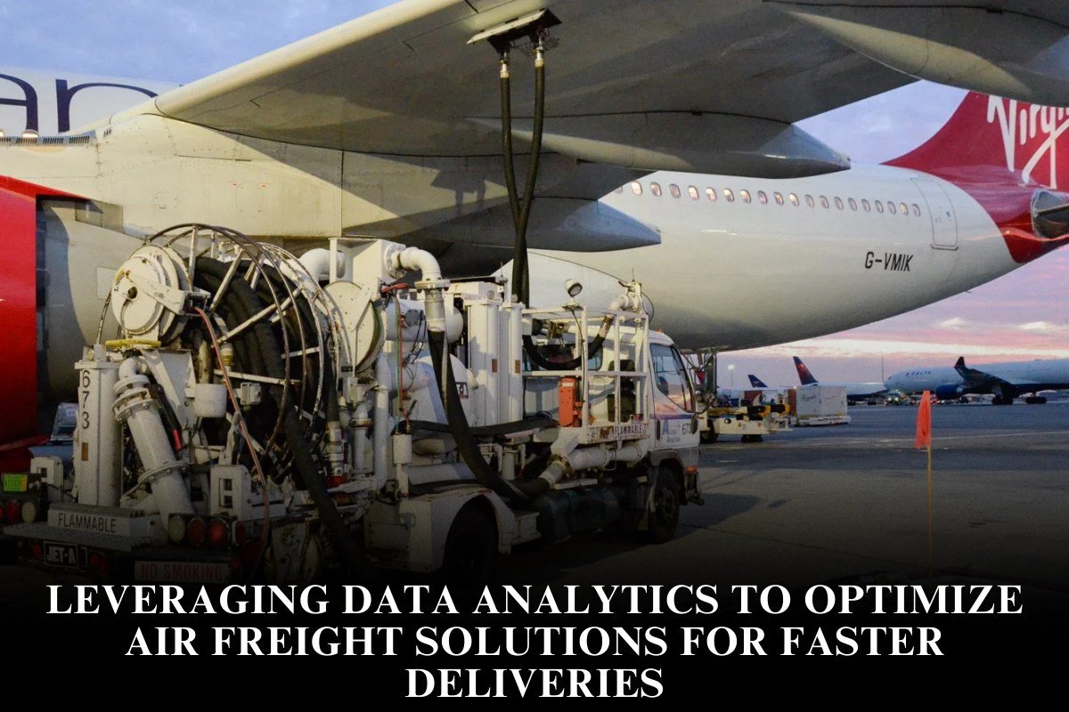 Leveraging Data Analytics To Optimize Air Freight Solutions For Faster Deliveries