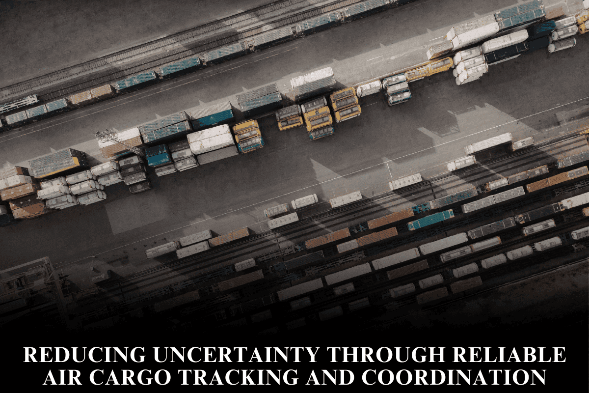 Reducing uncertainty through reliable air cargo tracking and coordination