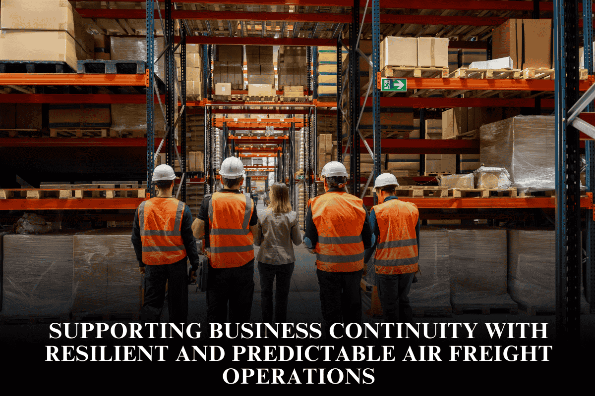 Supporting business continuity with resilient and predictable air freight operations