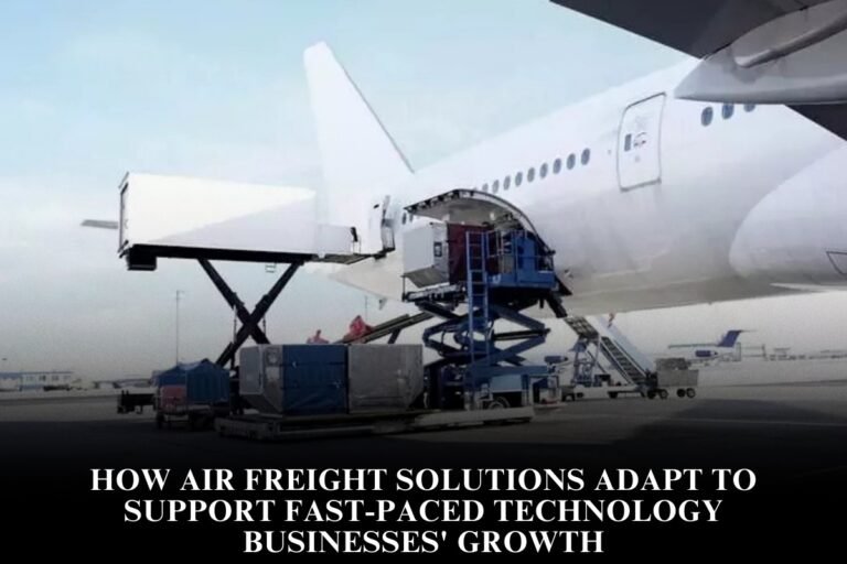 How Air Freight Solutions Adapt To Support Fast-Paced Technology Businesses' Growth